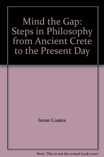 Stock image for Mind the Gap: Steps in Philosophy from Ancient Crete to the Present Day for sale by HALCYON BOOKS