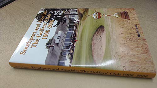 Southport and Ainsdale, the Golfer's Club: 1906-2006 (9780955254000) by Harry Foster