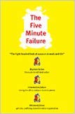 Imagen de archivo de The Five Minute Failure: "The Light Hearted Look at Success in Work and Life" a la venta por Reuseabook