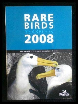 Imagen de archivo de Rare Birds Yearbook 2008: The World's 189 Most Threatened Birds a la venta por Books From California