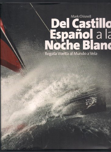 Stock image for DEL CASTILLO ESPAOL A LA NOCHE BLANCA. Regata Vuelta al Mundo a Vela. for sale by Librera Races