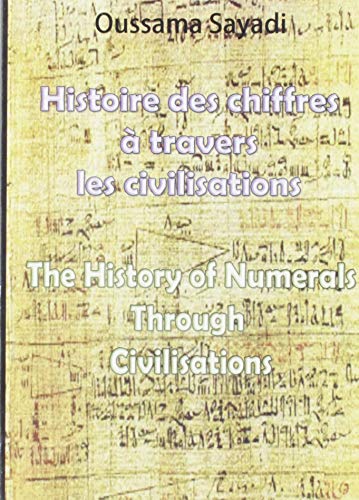 9780955267000: The History of Numerals Through Civilisations - Histoire des chiffres  travers les civilisations