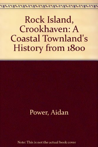 Beispielbild fr Rock Island, Crookhaven: A Coastal Townland's History from 1800 zum Verkauf von WorldofBooks