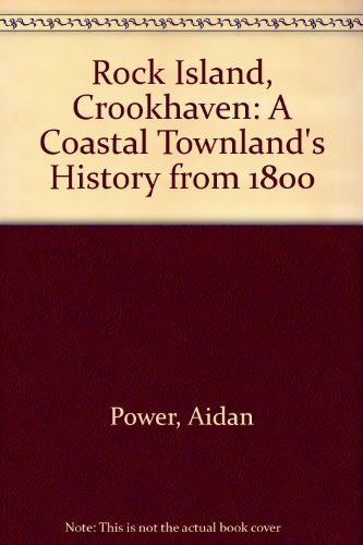 9780955268403: Rock Island, Crookhaven: A Coastal Townland's History from 1800