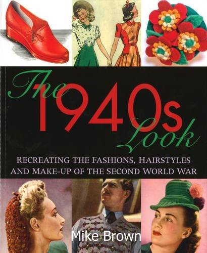 Beispielbild fr The 1940s Look: Recreating the Fashions, Hairstyles and Make-up of the Second World War zum Verkauf von WorldofBooks