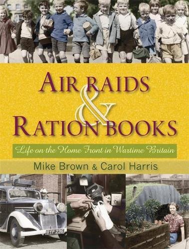 Beispielbild fr Air Raids and Ration Books: Life on the Home Front in Wartime Britain zum Verkauf von WorldofBooks