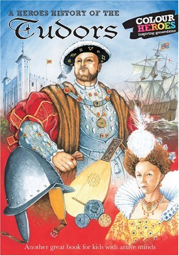 9780955275104: The Tudors: A Heroes History of