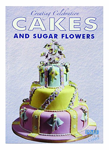 9780955276309: Creating Celebration Cakes and Sugar Flowers