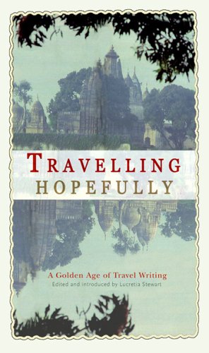 Travelling Hopefully (9780955277108) by Lucretia Stewart; Colin Thubron; Gavin Young