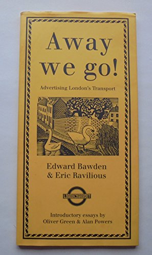 Away We Go! Advertising London's Transport (9780955277702) by Green, Oliver; Powers, Alan