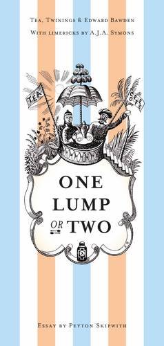 ONE LUMP OR TWO Tea, Twiningsand Edward Bawden with Limericks by A. J. A. Symons