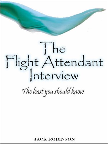 The Flight Attendant Interview: The Least You Should Know (9780955281815) by Robinson, Jack