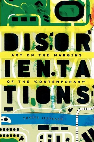 Stock image for Disorientations: Art on the Margins of the Contemporary for sale by Tim's Used Books  Provincetown Mass.