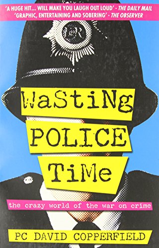 Beispielbild fr Wasting Police Time: The Crazy World of the War on Crime zum Verkauf von WorldofBooks