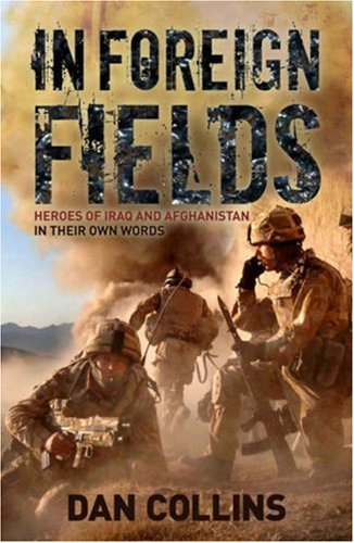 Stock image for In Foreign Fields: Heroes of Iraq and Afghanistan, in their own words for sale by AwesomeBooks