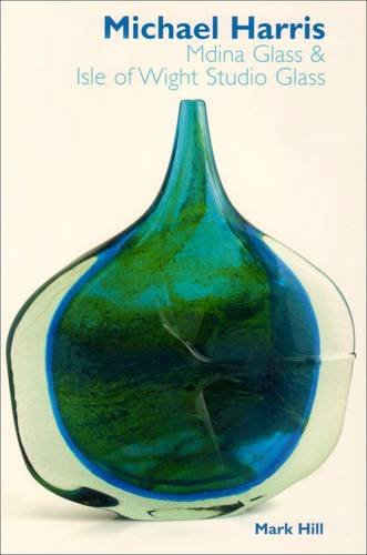 9780955286513: Michael Harris: Mdina Glass and Isle of Wight Studio Glass