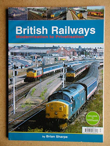Imagen de archivo de BRITISH RAILWAYS MODERNISATION TO PRIVATISATION a la venta por WorldofBooks