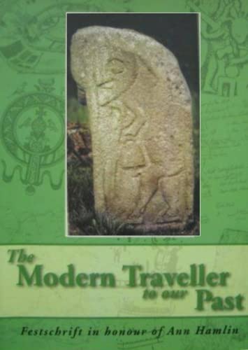 9780955287411: The modern traveller to our past: Festschrift in honour of Ann Hamlin