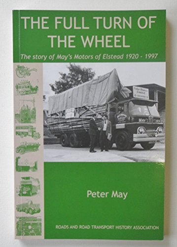 9780955287619: The Full Turn of the Wheel: The Story of May's Motors of Elstead 1920-1997
