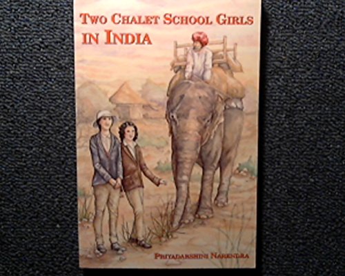 Two Chalet School Girls in India (9780955297335) by Priyadarshini Narendra