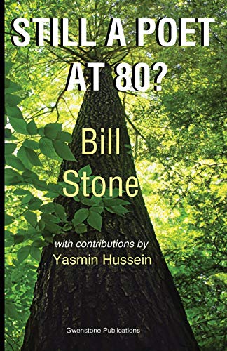 Beispielbild fr Still a Poet at 80? The Collected Poems and Drama of Bill Stone zum Verkauf von East Kent Academic