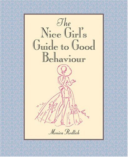 Imagen de archivo de The Nice Girl's Guide to Good Behaviour a la venta por Better World Books Ltd