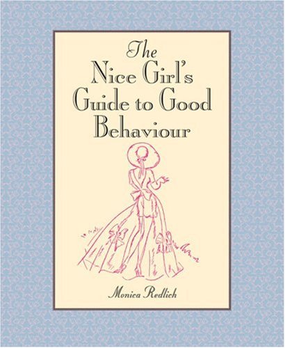 Stock image for The Nice Girl's Guide to Good Behaviour for sale by Better World Books Ltd