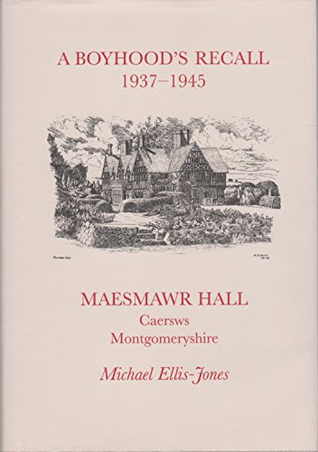 Stock image for A Boyhood's Recall 1937-1945. Maesmawr Hall, Caersws, Montgomeryshire for sale by Broad Street Book Centre