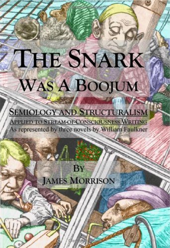 The Snark Was a Boojum: Semiology and Structuralism Applied to Stream-of-Consciousness Writing (9780955312328) by Morrison, James