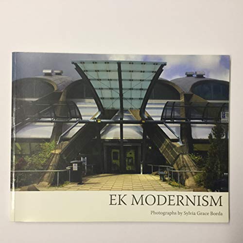 Imagen de archivo de EK Modernism: Photographs by Sylvia Grace Borda a la venta por Pulpfiction Books