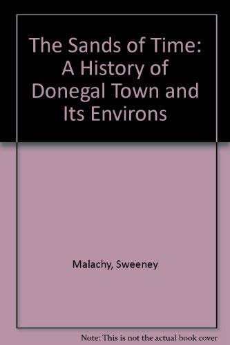 The Sands of Time: A History of Donegal Town and Its Environs - Malachy, Sweeney