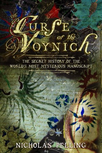 Stock image for The Curse of the Voynich: The Secret History of the World's Most Mysterious Manuscript for sale by GF Books, Inc.
