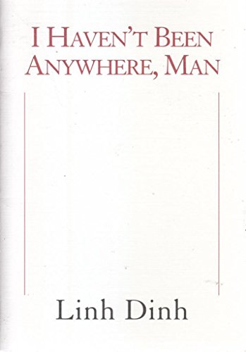 I Haven't Been Anywhere, Man (9780955319334) by Dinh, Linh
