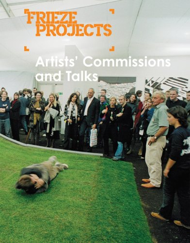 Beispielbild fr Frieze Projects: Artists' Commissions and Talks: Artists Commissions and Talks 2003-2005 zum Verkauf von HALCYON BOOKS