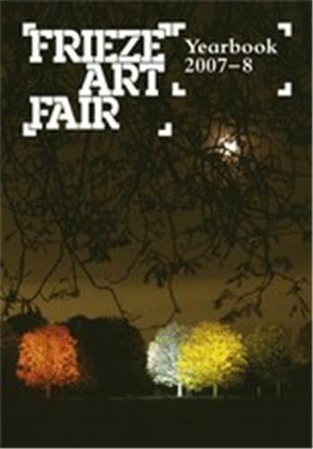 Beispielbild fr Frieze Art Fair Yearbook 2007-8 zum Verkauf von WorldofBooks