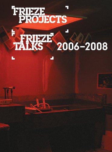 Beispielbild fr Frieze Projects & Frieze Talks 2006-2008 zum Verkauf von Housing Works Online Bookstore