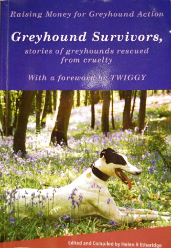 Beispielbild fr Greyhound Survivors: Stories of Rescued Greyhounds That Have Been Saved from Cruelty zum Verkauf von Goldstone Books