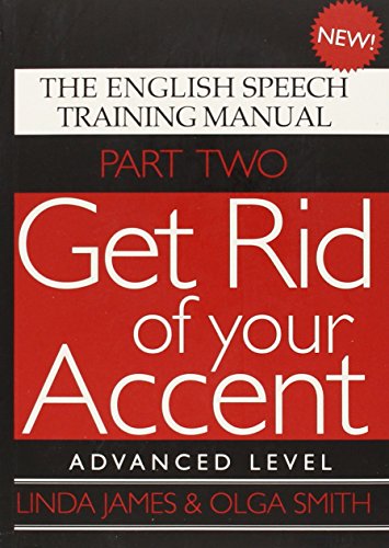 9780955330018: Get Rid of Your Accent: The English Pronunciation and Speech Training Manual