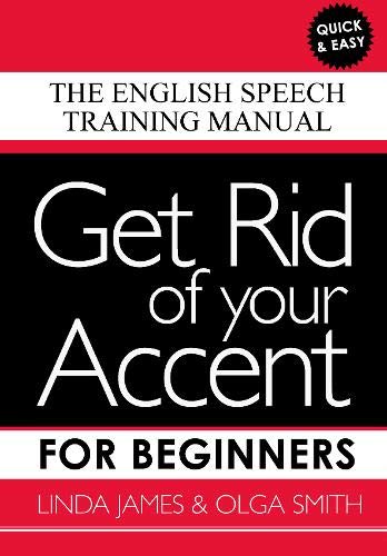 Beispielbild fr Get Rid of your Accent for Beginners : The English Speech Training Manual zum Verkauf von AHA-BUCH GmbH