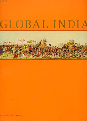 Stock image for Global India: Court, Trade and Influence 1300-1900 for sale by Black Cat Books