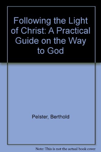 Stock image for Following the Light of Christ: A Practical Guide on the Way to God for sale by WorldofBooks