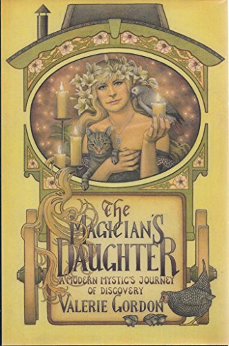 The Magician's Daughter : A Modern Mystic's Journey of Discovery: A True Account of One Woman's E...