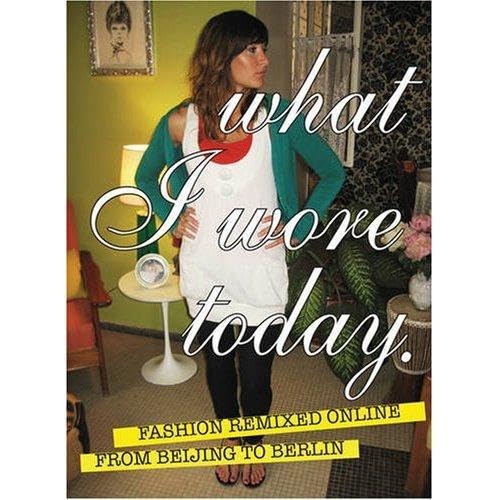 Beispielbild fr What I Wore Today : Fashion Remixed Online from Beijing to Berlin zum Verkauf von Better World Books