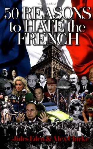 Beispielbild fr 50 Reasons to Hate the French: Vive La Difference? zum Verkauf von WorldofBooks