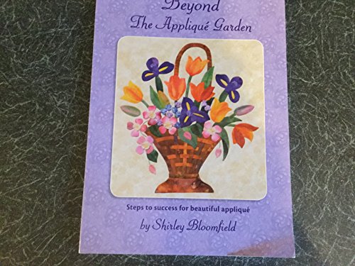 Stock image for Beyond the Applique Garden: Steps to success for beautiful applique for sale by AwesomeBooks