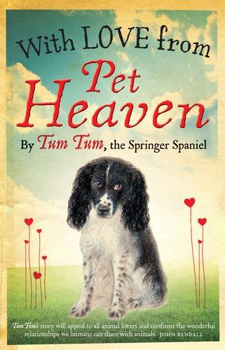 Stock image for With Love from Pet Heaven: By Tum Tum the Springer Spaniel for sale by WorldofBooks