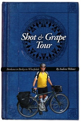 Beispielbild fr Shot and Grape Tour: Bordeaux to Burley-in-Wharfedale zum Verkauf von WorldofBooks