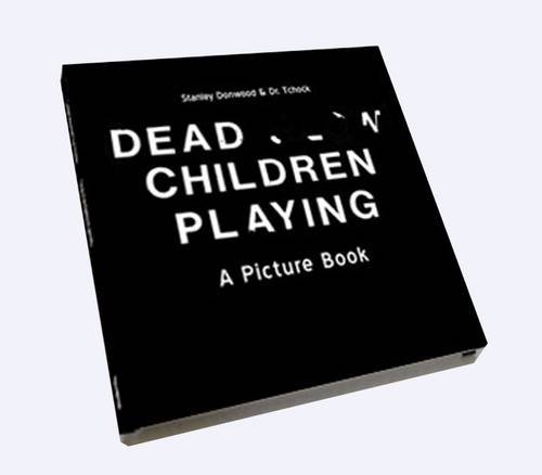 Beispielbild fr Dead Children Playing: A Picture Book zum Verkauf von AwesomeBooks