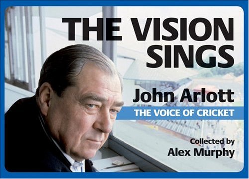 Beispielbild fr The Vision Sings: John Arlott the Voice of Cricket (Toilet Books Sporting Greats): No. 5 zum Verkauf von WorldofBooks