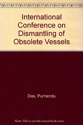 International Conference on Dismantling of Obsolete Vessels (9780955355011) by Purnendu Das